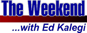 The Weekend with Ed Kalegi