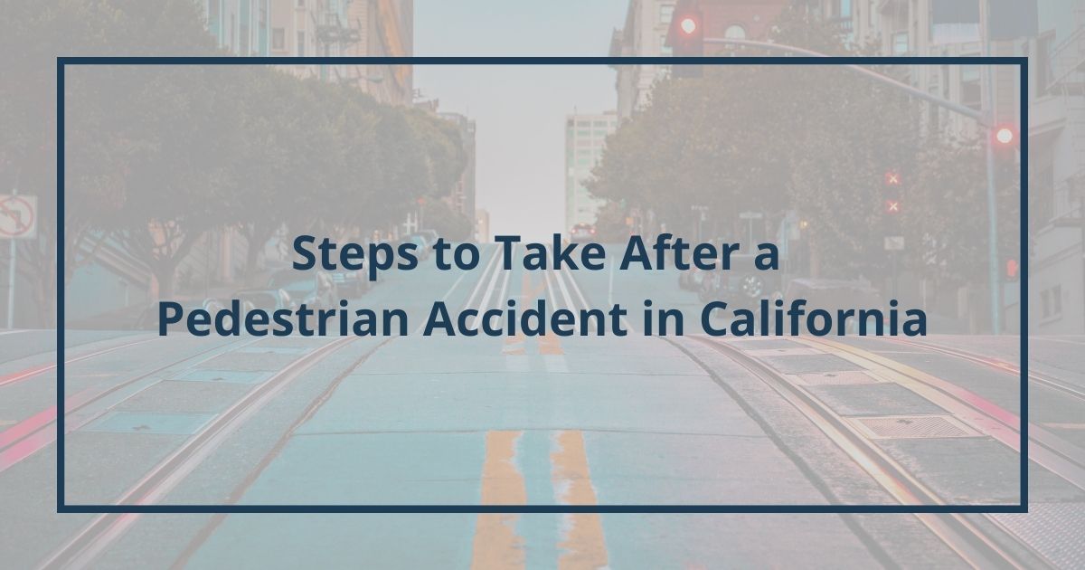 Steps to Take After a Pedestrian Accident in CA