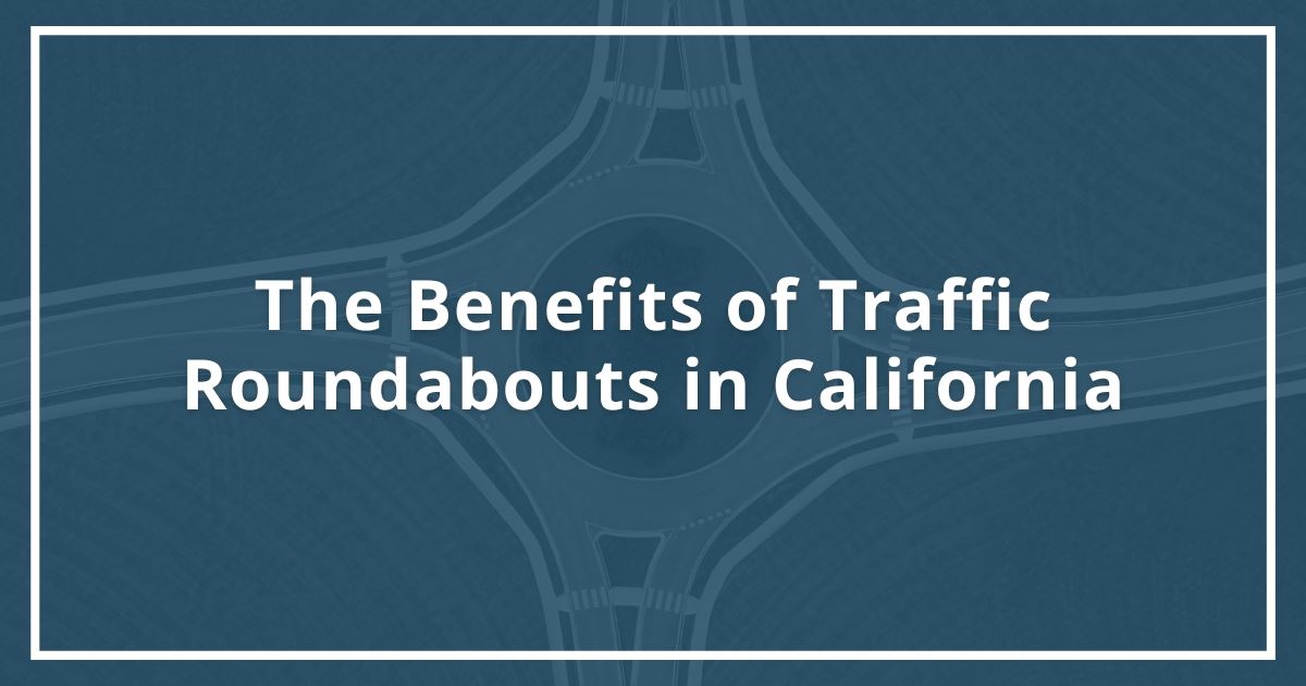 The Benefits of Traffic Roundabouts in California