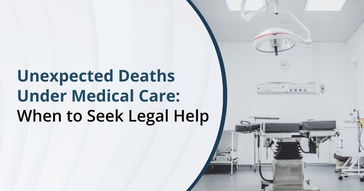 Unexpected Deaths Under Medical Care When to Seek Legal Help